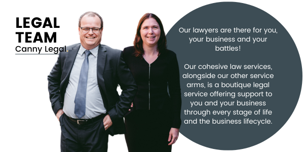 Pictured; Adam Wightman and Karlene Wightman, standing smiling in front of the works "Legal Team, Canny Legal. Our lawyers there for you, your business and your battles! Our cohesive law services alongside our other service arms, is a boutique legal service offering support to you and your business through every stage of life and the business lifecycle."